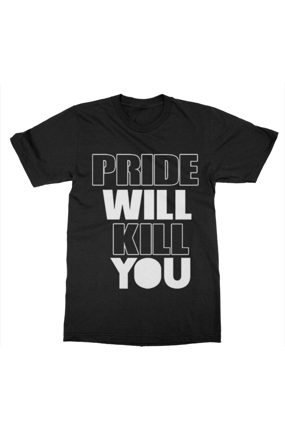 Pride Will Kill You T-Shirt