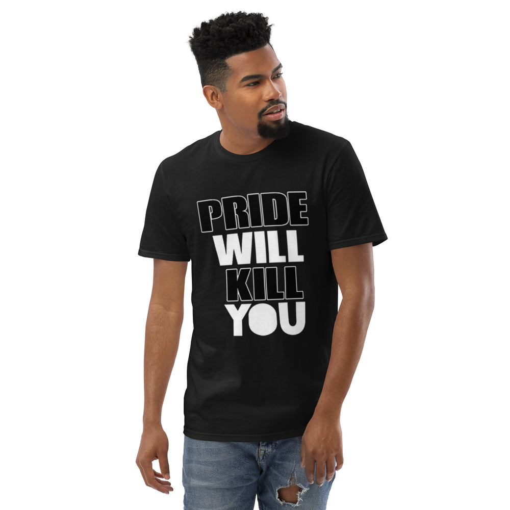 Pride Will Kill You T-Shirt