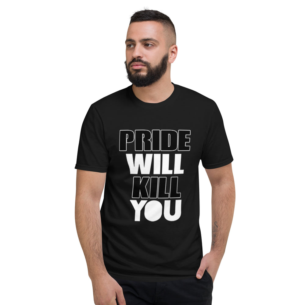 Pride Will Kill You T-Shirt