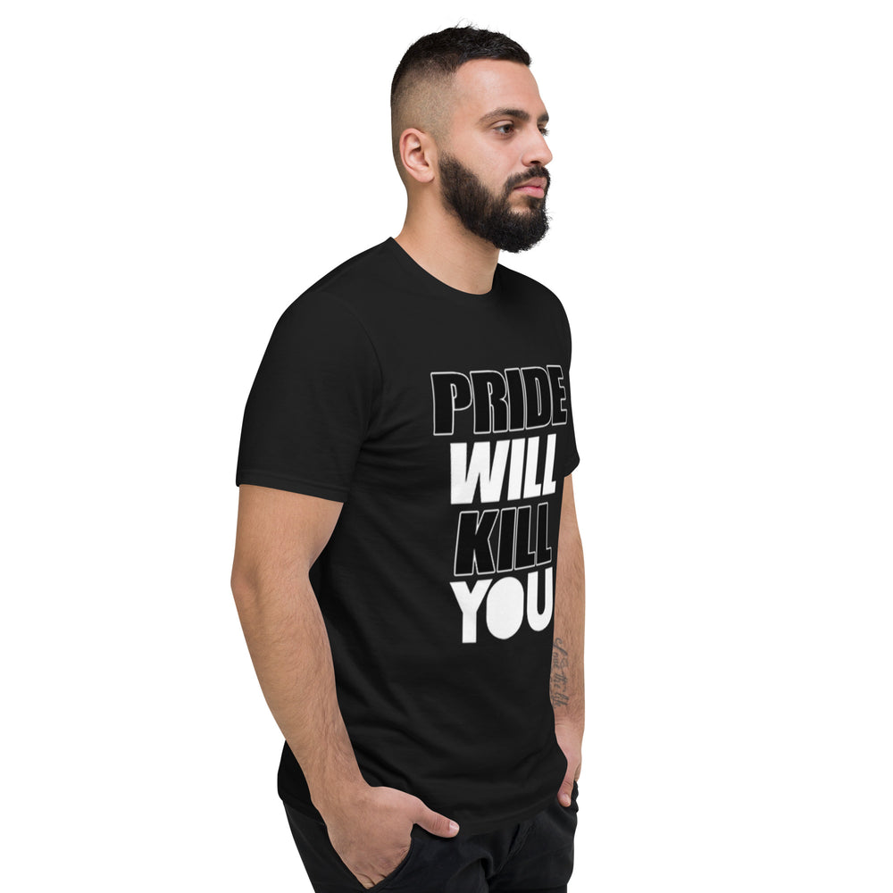 Pride Will Kill You T-Shirt